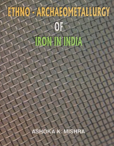 Ethno- Archaeometallurgy of Iron in India