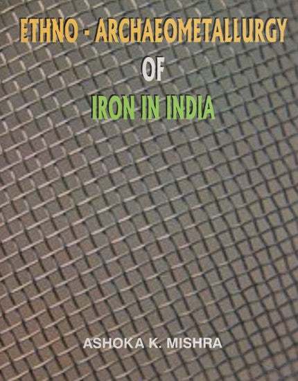 Ethno- Archaeometallurgy of Iron in India