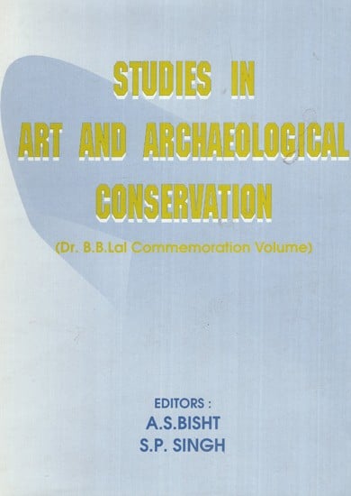 Studies in Art and Archaeological Conservation (Dr. B.B.Lal Commemoration Volume)