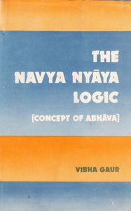 The Navya-Nyaya Logic- With Special Reference to Raghunatha and Mathuranatha (An Old and Rare Book)