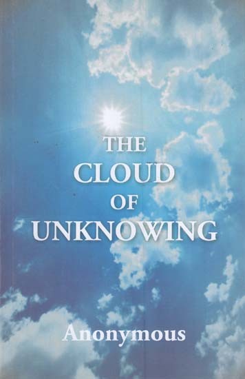 A Book of Contemplation the which is Called the Cloud of Unknowing, In the which a Soul is Oned with God