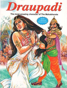 Draupadi: The Most Amazing Character of the Mahabharata (With Coloured Illustrations)