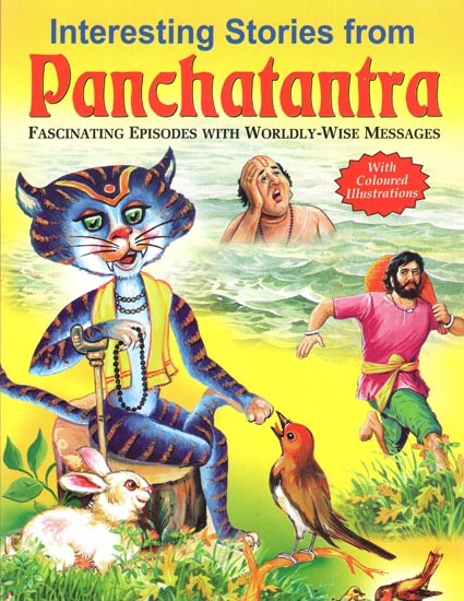 Interesting Stories from Panchatantra: Fascinating Episodes with Worldly-Wise Messages (With Coloured Illustrations)