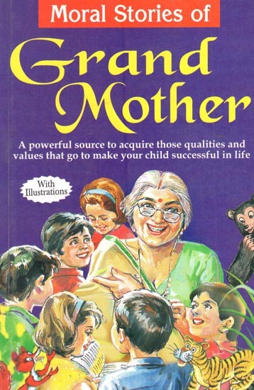 Moral Stories of Grand Mother- A Collection of Bed-time Stories with Moral Values (With Illustrations)
