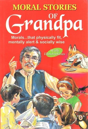 Moral Stories of Grandpa: Every Story Contains a Message and Give Happy Reading Time to Children (With Illustrations)