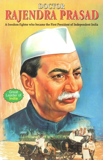 Doctor Rajendra Prasad: Leading Freedom Fighter who became the First President of Independent India