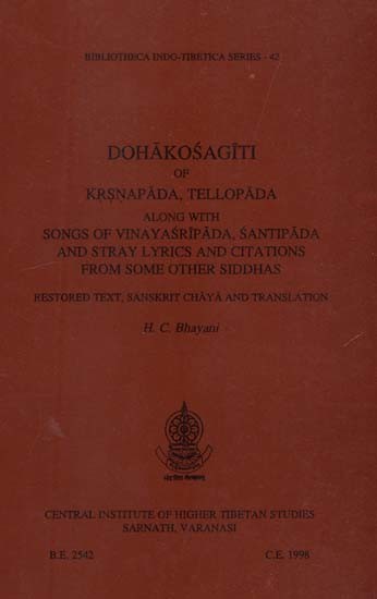 Dohakosagiti of Krsnapada, Tellopada Along with Songs of Vinayasripada, Santipada and Stray Lyrics and Citations from Some Other Siddhas