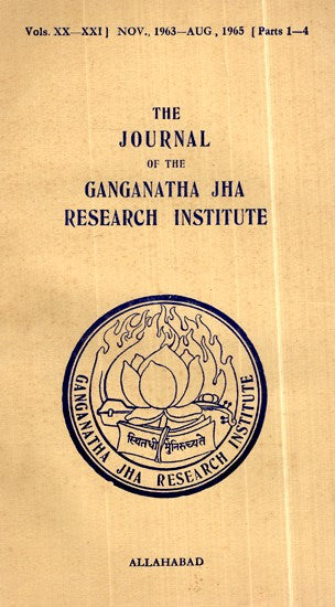 The Journal of the Ganganath Jha Research Institute (Vol- XX- XXI, Nov.,1963-Aug.,1965 Parts 1-4) An Old and Rare Book