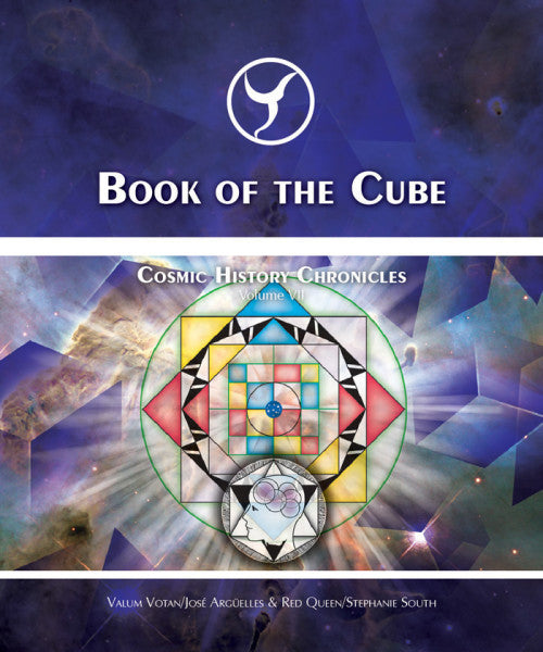 Book of the Cube: Cosmic History Chronicles Volume VII  By Jose Arguelles and Stephanie South