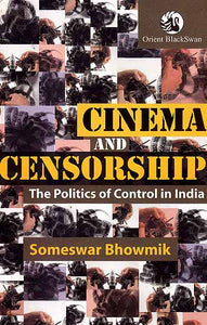 Cinema and Censorship: The Politics of Control in India