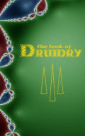 THE BOOK OF DRUIDRY Wisdom of Dragon Kings, Druids, Wizards and the Pheryllt by Joshua Free — (D3) 15TH ANNIVERSARY EDITION