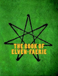 BOOK OF ELVEN-FAERIE  The Secrets of Dragon Kings, Druids, Wizards & The Pheryllt  by Joshua Free