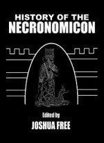 HISTORY OF THE NECRONOMICON The Secret Evolution of Ancient Anunnaki Traditions by Joshua Free