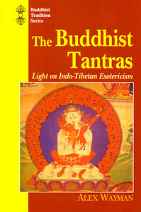 The Buddhist Tantras: Light on Indo-Tibetan Esotericism