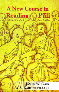 A New Course in Reading Pali (Entering the Word of the Buddha)