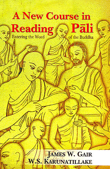 A New Course in Reading Pali (Entering the Word of the Buddha)