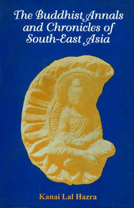 Buddhist Annals and Chronicles of South-East Asia