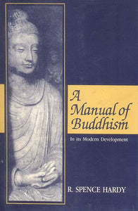 A Manual of Buddhism In its modern development