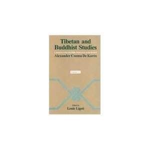 Tibetan and Buddhist Studies Commemorating the 200th Anniversary of the Birth of (Alexander Csoma De Koros) (In Two Volumes)