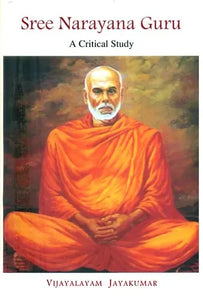 Sree Narayana Guru (A Critical Study)