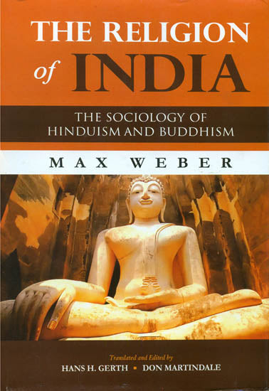 The Religion of India (The Sociology of Hinduism and Buddhism)