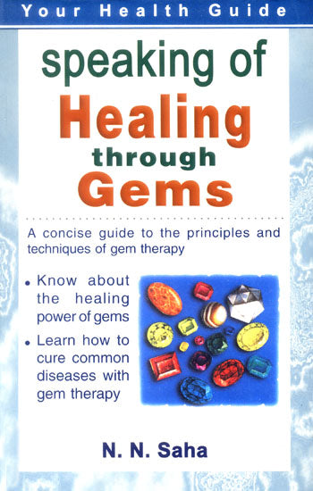 Speaking of Healing Through Gems: A Simple Treatise On Gem Therapy