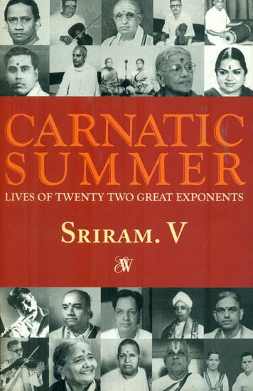 Carnatic Summer: Lives of Twenty Great Exponents