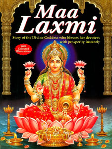 Maa Laxmi (Lakshmi): Story of the Divine Goddess who blesses her devotees with prosperity instantly