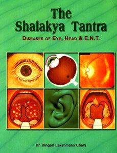 The Shalakya Tantra: Diseases of Eye, Head and E.N.T. (2 Vols. bound in One)