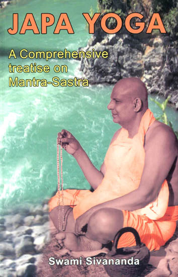 Japa Yoga: A comprehensive treatise on Mantra -Sastra