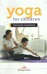 YOGA FOR CHILDREN: Teacher's Handbook