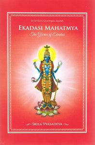 Ekadasi Mahatmya: The Glories of Ekadasi