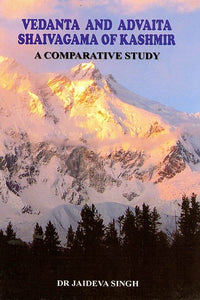 Vedanta and Advaita Shaivagama of Kashmir: A Comparative Study