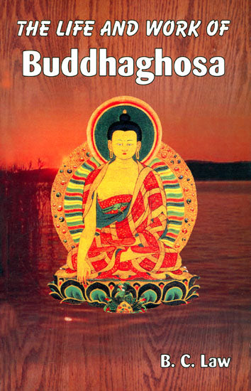 The Life and Work of Buddhaghosa