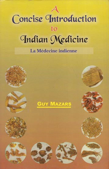 A Concise Introduction to Indian Medicine: (La Medecine indienne)