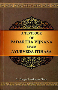 A Textbook of Padartha Vijnana evam Ayurveda Itihasa (According to The New Syllabus of C.C.I.M, New Delhi)