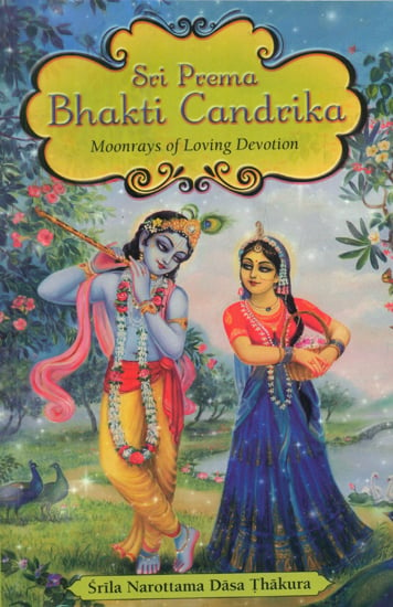 Sri Prema Bhakti-candrika (The Moonrays Of Loving Devotion)