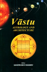 Vastu Astrology and Architecture (Papers presented at the First All India Symposium on Vastu, Bangalore, held on June 3-4, 1995)