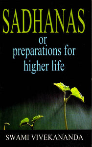 Sadhanas or Preparations for Higher Life