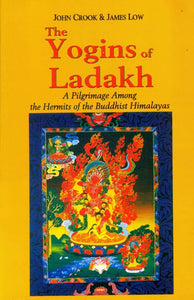 The Yogins of Ladakh (A Pilgrimage Among the Hermits of the Buddhist Himalayas)