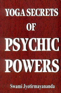 Yoga Secrets of Psychic Powers