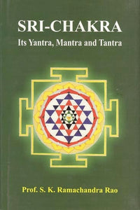 SRI-CHAKRA (Its Yantra, Mantra and Tantra)