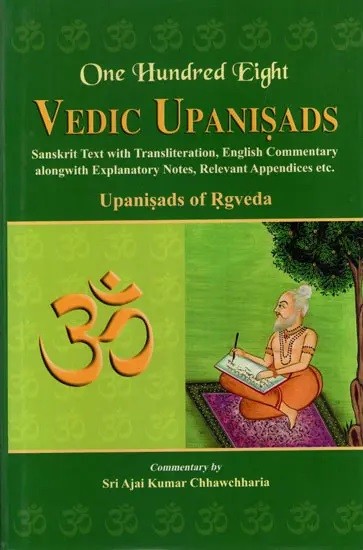 One Hundred Eight Vedic Upanisads Vol 1: Upanisads of Rgveda (Sanskrit Text with Transliteration, English Translation and Explanation)