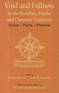 Void and Fullness in the Buddhist, Hindu and Christian Traditions (Sunya – Purna – Pleroma)