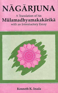 Nagarjuna: A Translation of his Mulamadhyamakakarika with an Introductory Essay