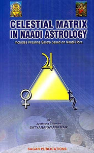 Celestial Matrix in Naadi Astrology – Includes Prashna Sastra Based on Naadi Hora