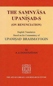 The Samnyasa Upanisad’s (On Renunciation), Based on the Commentary of Upanisad Brahmayogin