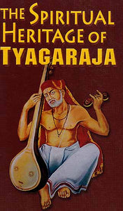 The Spiritual Heritage of Tyagaraja