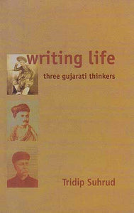 Writing Life – Three Gujarati Thinkers