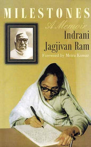 Milestones: A Memoir by Indrani Jagjivan Ram